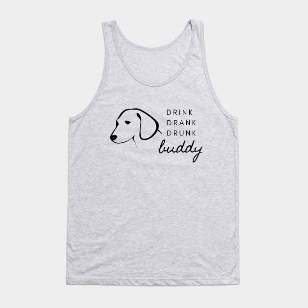 Drink Drank Drunk Buddy- T-shirt, sticker, home decor Tank Top by CHARNISTA STUDIO